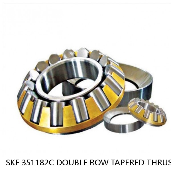 SKF 351182C DOUBLE ROW TAPERED THRUST ROLLER BEARINGS