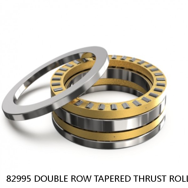 82995 DOUBLE ROW TAPERED THRUST ROLLER BEARINGS