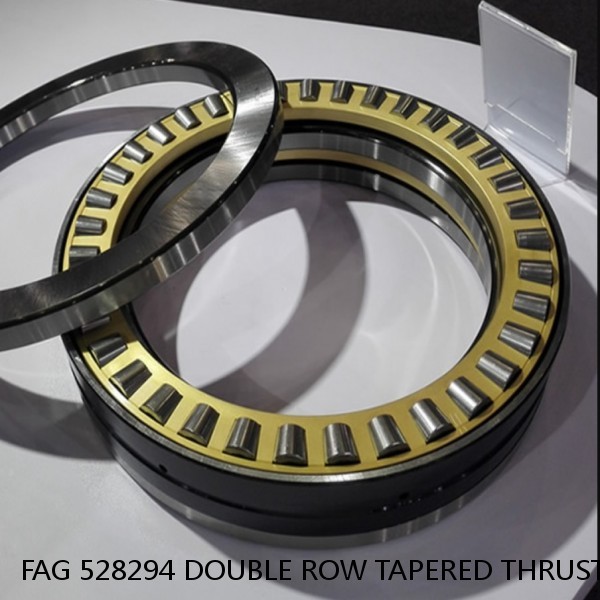 FAG 528294 DOUBLE ROW TAPERED THRUST ROLLER BEARINGS