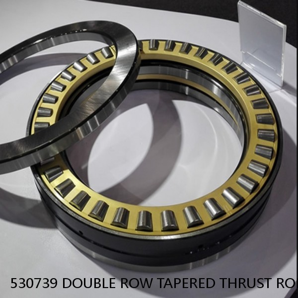 530739 DOUBLE ROW TAPERED THRUST ROLLER BEARINGS