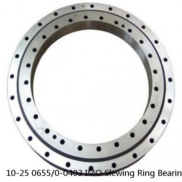 10-25 0655/0-0403 IMO Slewing Ring Bearings