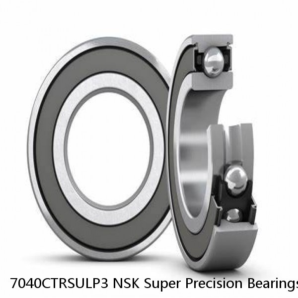 7040CTRSULP3 NSK Super Precision Bearings